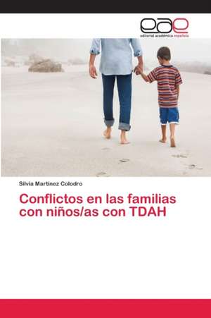 Conflictos en las familias con niños/as con TDAH de Silvia Martínez Colodro