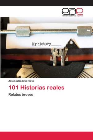 101 Historias reales de Jesús Albacete Nieto