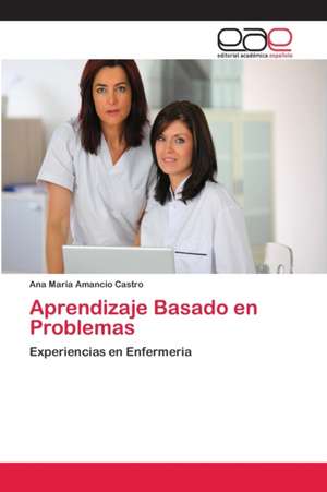 Aprendizaje Basado en Problemas de Ana Maria Amancio Castro