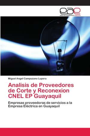 Analisis de Proveedores de Corte y Reconexion CNEL EP Guayaquil de Miguel Angel Campuzano Lupera