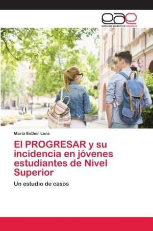 El PROGRESAR y su incidencia en jóvenes estudiantes de Nivel Superior de María Esther Lara