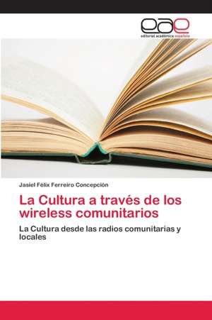 La Cultura a través de los wireless comunitarios de Jasiel Félix Ferreiro Concepción