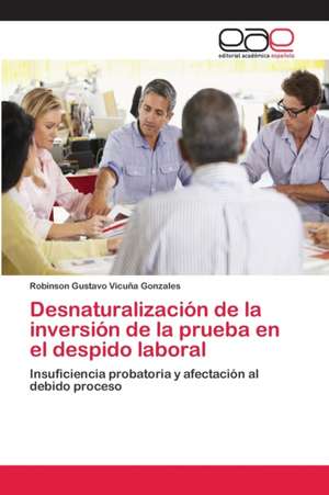 Desnaturalización de la inversión de la prueba en el despido laboral de Robinson Gustavo Vicuña Gonzales