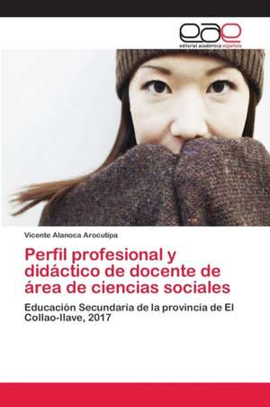 Perfil profesional y didáctico de docente de área de ciencias sociales de Vicente Alanoca Arocutipa