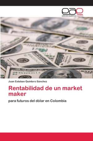 Rentabilidad de un market maker de Juan Esteban Quintero Sánchez