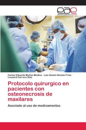 Protocolo quirurgico en pacientes con osteonecrosis de maxilares de Carlos Eduardo Muñoz Medina