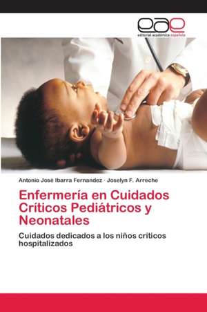 Enfermería en Cuidados Críticos Pediátricos y Neonatales de Antonio José Ibarra Fernandez