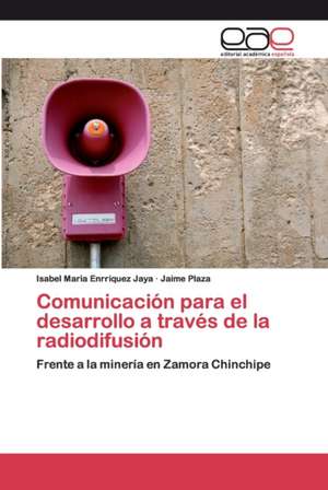 Comunicación para el desarrollo a través de la radiodifusión de Isabel Marìa Enrriquez Jaya