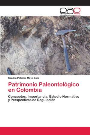 Patrimonio Paleontológico en Colombia de Sandra Patricia Maya Ealo