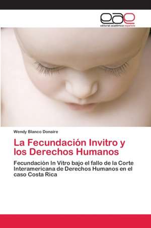 La Fecundación Invitro y los Derechos Humanos de Wendy Blanco Donaire