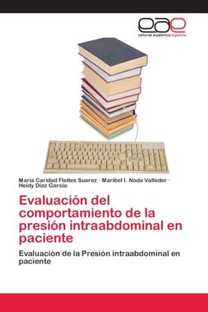 Evaluación del comportamiento de la presión intraabdominal en paciente de Maria Caridad Fleites Suarez