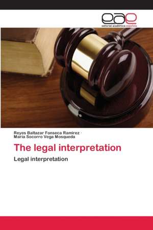 The legal interpretation de Reyes Baltazar Fonseca Ramirez