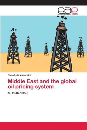 Middle East and the global oil pricing system de Nuno Luis Madureira