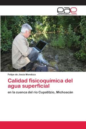 Calidad fisicoquímica del agua superficial de Felipe de Jesús Mendoza