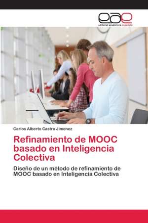 Refinamiento de MOOC basado en Inteligencia Colectiva de Carlos Alberto Castro Jimenez