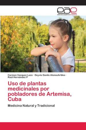 Uso de plantas medicinales por pobladores de Artemisa, Cuba de Carmen Vazquez Lazo