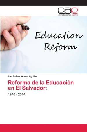 Reforma de la Educación en El Salvador: de Ana Delmy Amaya Aguilar