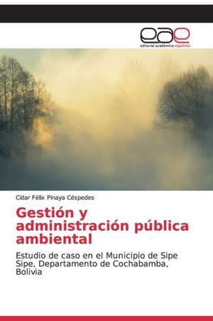 Gestión y administración pública ambiental de Cídar Félix Pinaya Céspedes