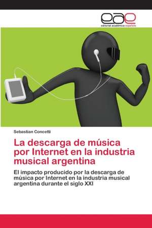 La descarga de música por Internet en la industria musical argentina de Sebastian Concetti