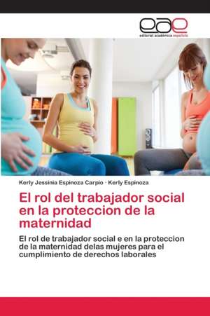 El rol del trabajador social en la proteccion de la maternidad de Kerly Jessinia Espinoza Carpio