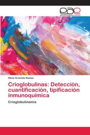 Crioglobulinas: Detección, cuantificación, tipificación inmunoquímica de Silvia Graciela Ramos