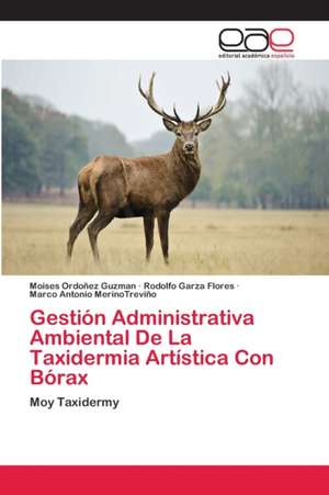 Gestión Administrativa Ambiental De La Taxidermia Artística Con Bórax de Moises Ordoñez Guzman