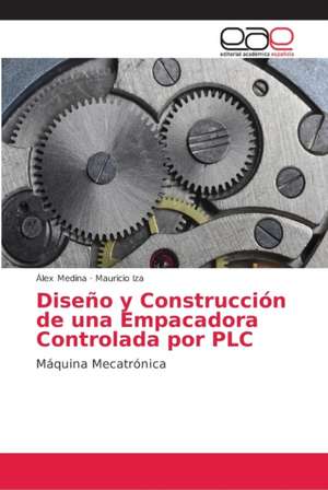 Diseño y Construcción de una Empacadora Controlada por PLC de Álex Medina