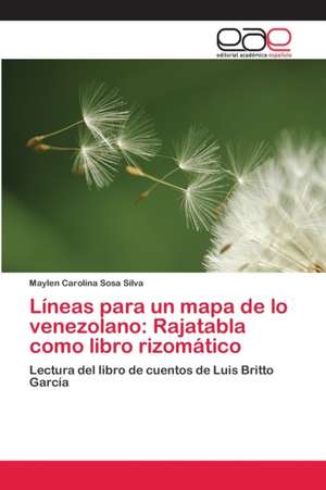 Líneas para un mapa de lo venezolano: Rajatabla como libro rizomático de Maylen Carolina Sosa Silva