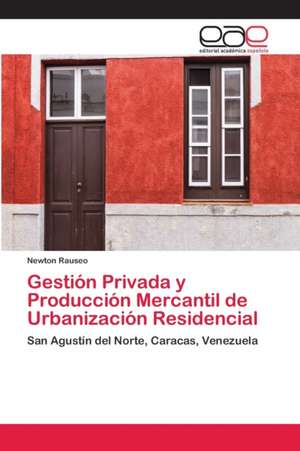 Gestión Privada y Producción Mercantil de Urbanización Residencial de Newton Rauseo