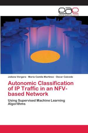 Autonomic Classification of IP Traffic in an NFV-based Network de Juliana Vergara