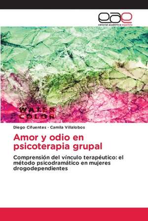 Amor y odio en psicoterapia grupal de Diego Cifuentes