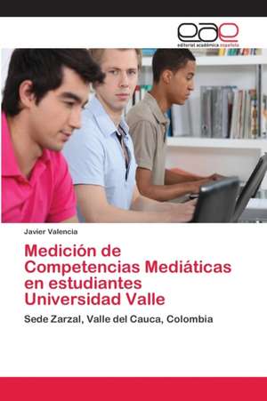 Medición de Competencias Mediáticas en estudiantes Universidad Valle de Javier Valencia