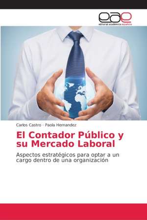 El Contador Público y su Mercado Laboral de Carlos Castro