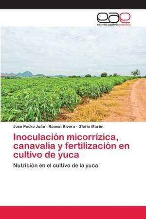 Inoculación micorrízica, canavalia y fertilización en cultivo de yuca de José Pedro João