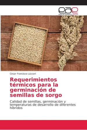 Requerimientos térmicos para la germinación de semillas de sorgo de Cesar Francisco Lázzari