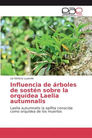 Influencia de árboles de sostén sobre la orquídea Laelia autumnalis de Lia Stefany Luyando