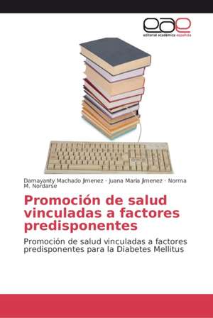 Promoción de salud vinculadas a factores predisponentes de Damayanty Machado Jimenez