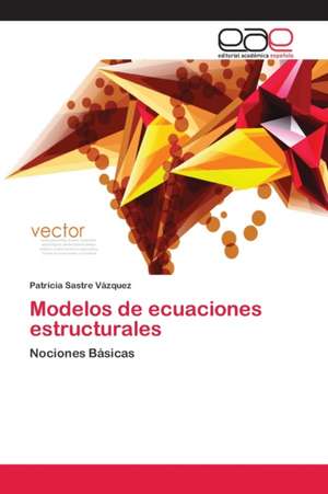 Modelos de ecuaciones estructurales de Patricia Sastre Vázquez