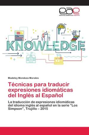 Técnicas para traducir expresiones idiomáticas del Inglés al Español de Madeley Mendoza Morales