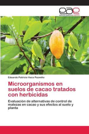 Microorganismos en suelos de cacao tratados con herbicidas de Eduardo Patricio Vaca Pazmiño