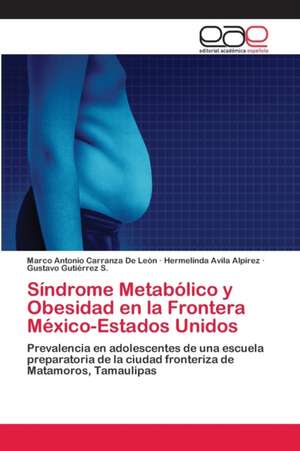 Síndrome Metabólico y Obesidad en la Frontera México-Estados Unidos de Marco Antonio Carranza de León