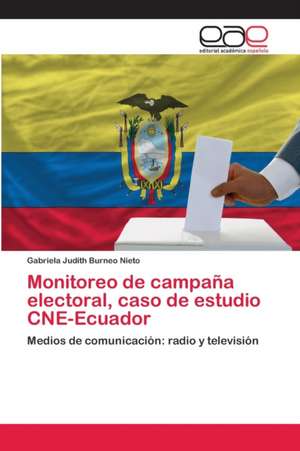 Monitoreo de campaña electoral, caso de estudio CNE-Ecuador de Gabriela Judith Burneo Nieto