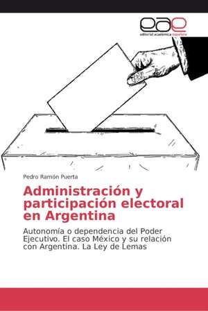 Administración y participación electoral en Argentina de Pedro Ramón Puerta