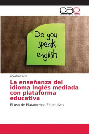 La enseñanza del idioma inglés mediada con plataforma educativa de Johnatan Flores