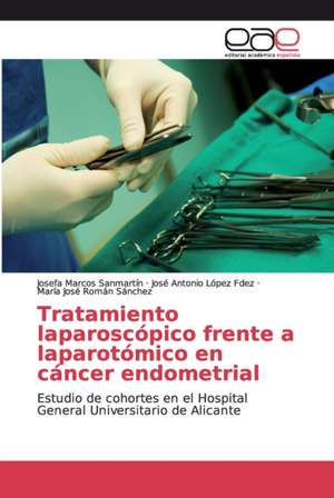 Tratamiento laparoscópico frente a laparotómico en cáncer endometrial de Josefa Marcos Sanmartín