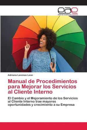 Manual de Procedimientos para Mejorar los Servicios al Cliente Interno de Adriana Larenas Leon