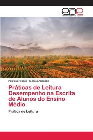 Práticas de Leitura Desempenho na Escrita de Alunos do Ensino Médio de Patrícia Pessoa