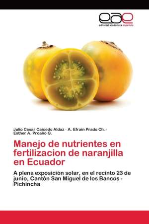 Manejo de nutrientes en fertilizacion de naranjilla en Ecuador de Julio Cesar Caicedo Aldaz