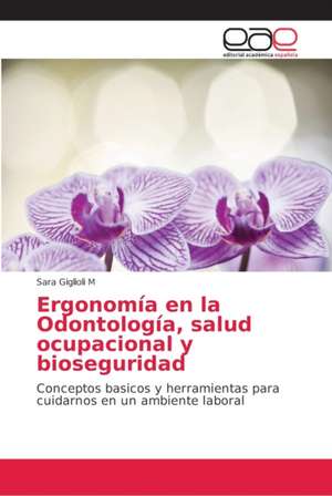 Ergonomía en la Odontología, salud ocupacional y bioseguridad de Sara Giglioli M