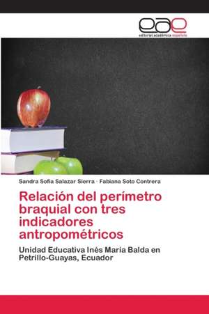 Relación del perímetro braquial con tres indicadores antropométricos de Sandra Sofía Salazar Sierra